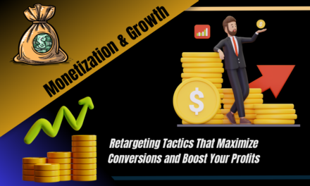 Retargeting Tactics That Maximize Conversions and Boost Your Profits