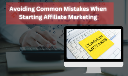 Avoiding Common Mistakes When Starting Affiliate Marketing