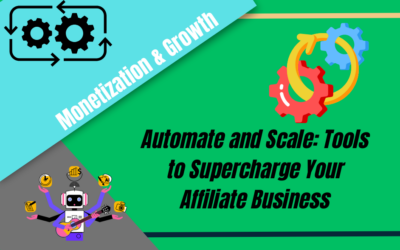 Automate and Scale: Tools to Supercharge Your Affiliate Business