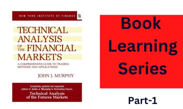 Technical Analysis Of The Financial Markets  By John J Murphy –  Learning Series Part-1