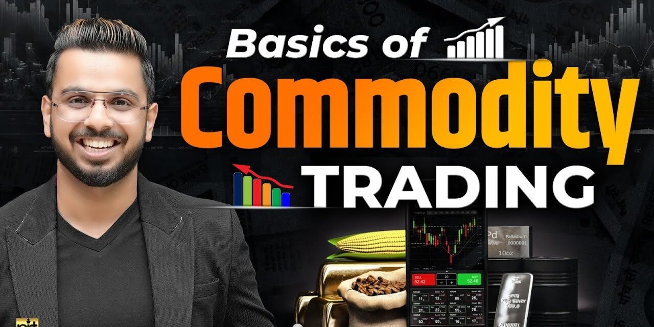 Commodity Trading Basics | Learn MCX Trading for Crude Oil, Gold, Silver, Natural Gas