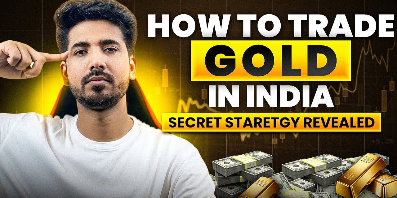 How To Trade Gold In India | Gold Trading Strategy | #goldtrading