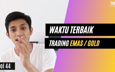 kapan waktu terbaik untuk trading emas / GOLD / XAUUSD