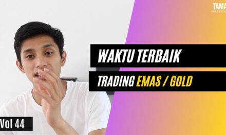 kapan waktu terbaik untuk trading emas / GOLD / XAUUSD