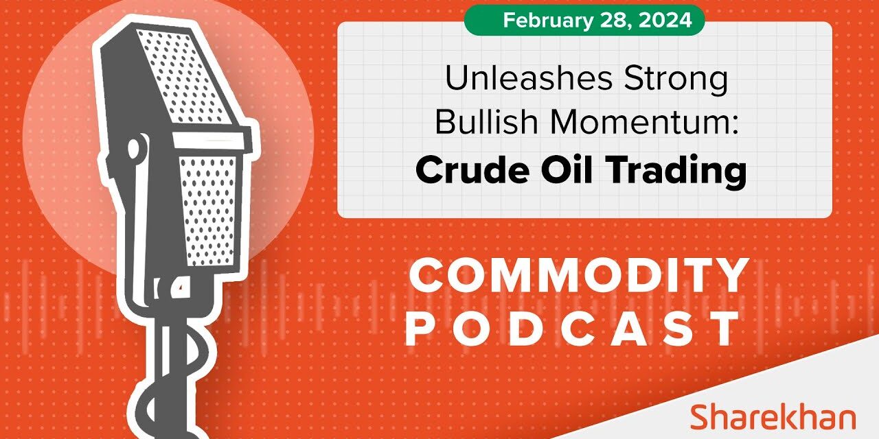 Crude oil Trading | Commodity Trading Update | Feb 28th 2024