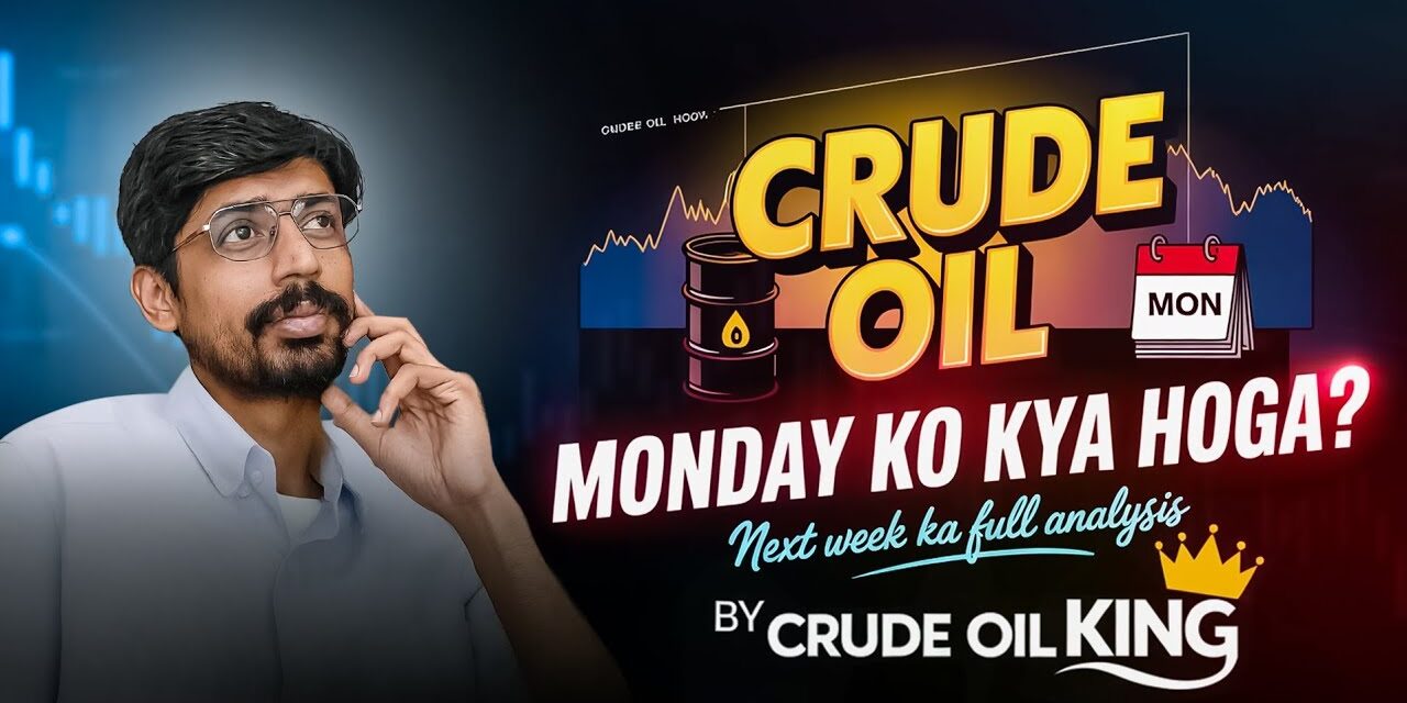 Crude Oil Monday Ko Kya Hogaa ? Next Full Week Analysis and Learning