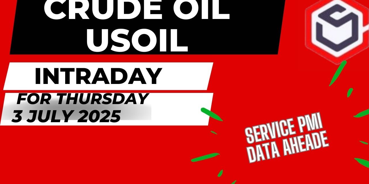 Crude Oil Trading | Crude Oil Prediction for Today Thursday 3 July 2025