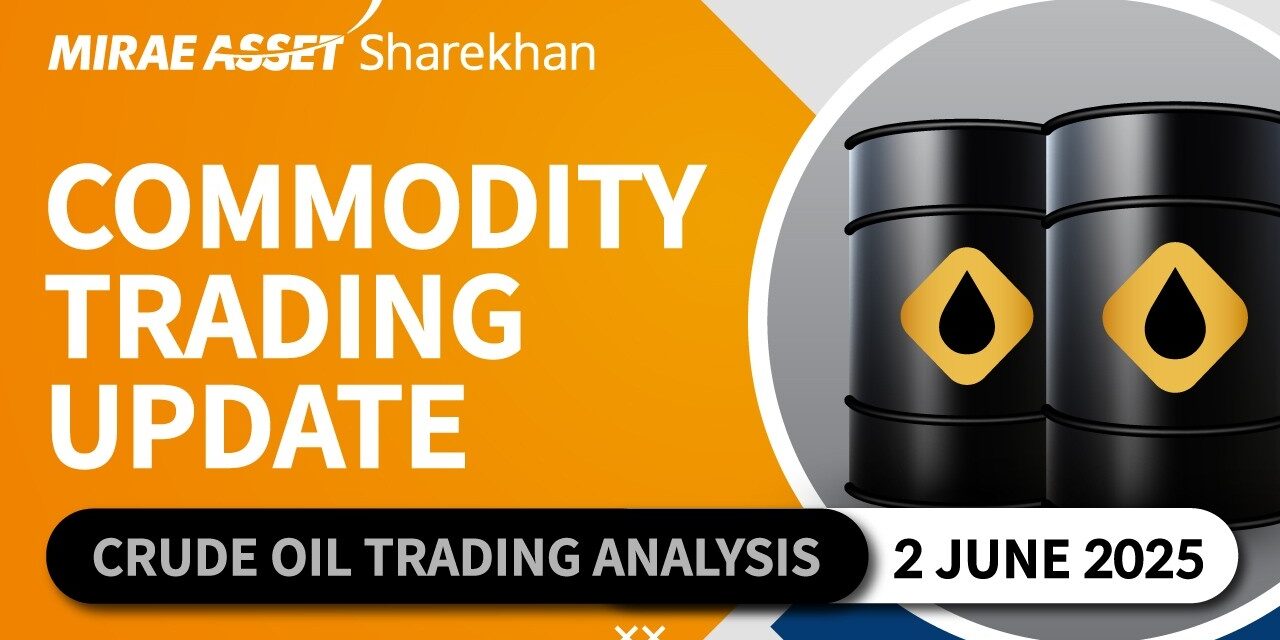 Crude Oil Trading | Commodity Trading Update |  2 June 2025