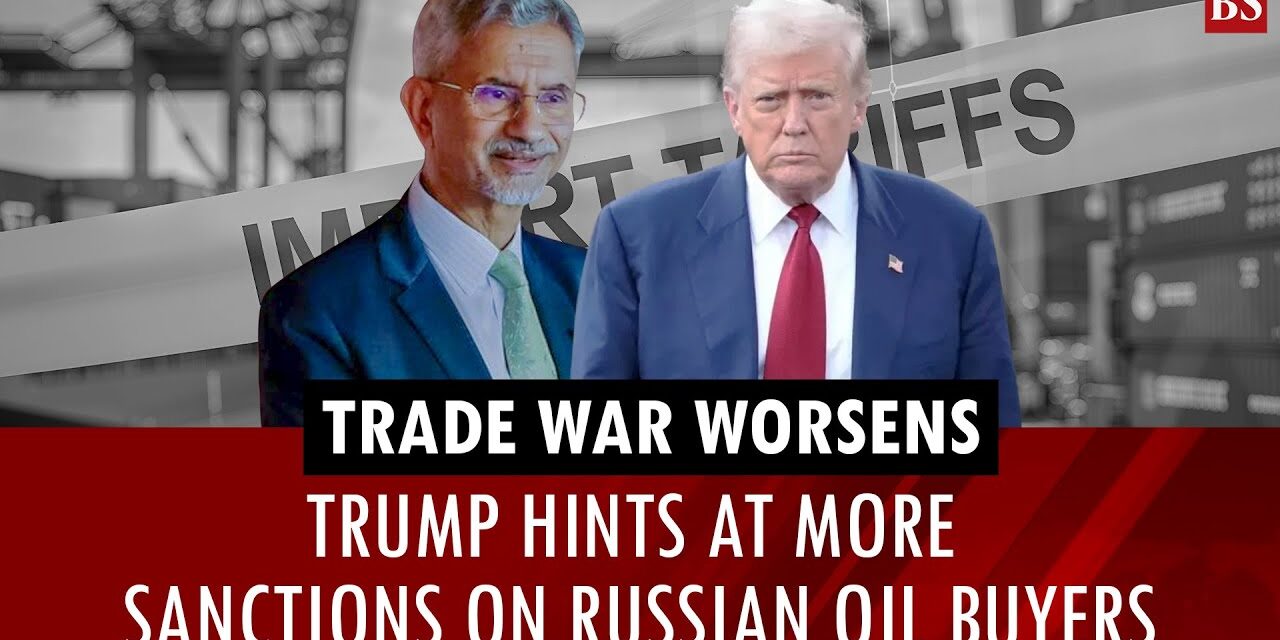 Trade war worsens: Trump hints at additional sanctions on Russian oil buyers, including China