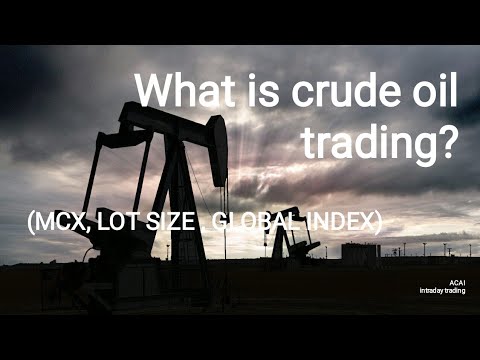 WHAT IS CRUDE OIL TRADING | MCX, WTI, ICE, NYMEX | LOT SIZE | BASIC CONCEPT.