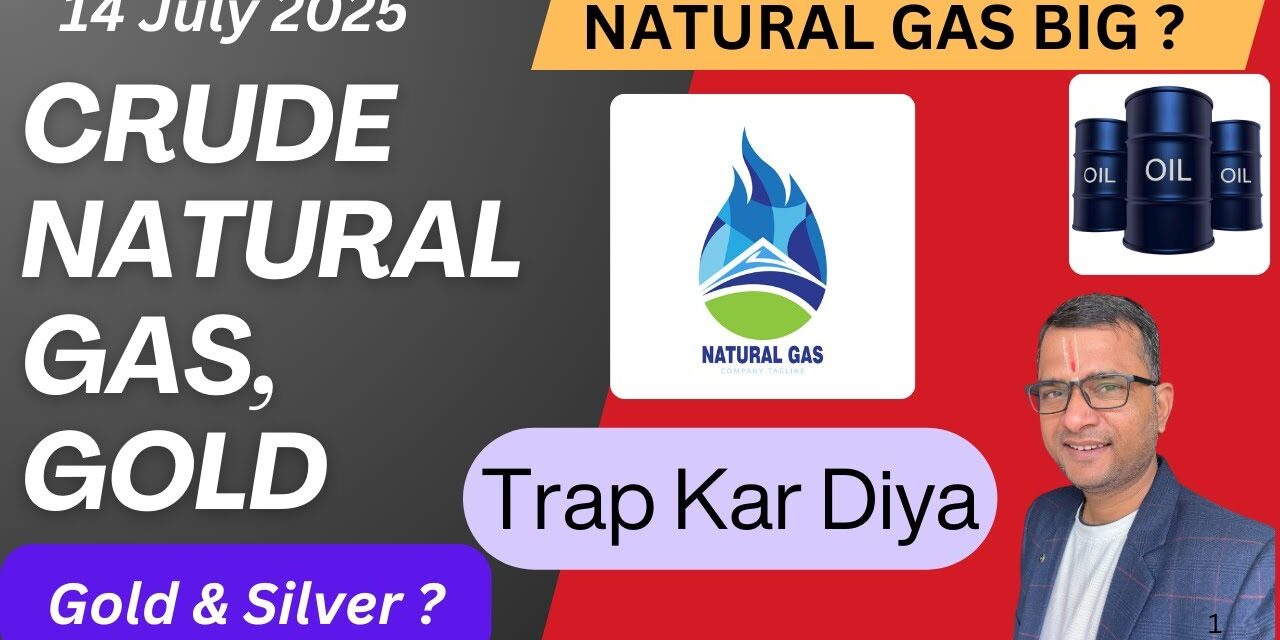 Crude Oil and Natural Gas Analysis For Monday, 14 July 2025, Crude Oil Tomorrow #NaturalGasAnalysis
