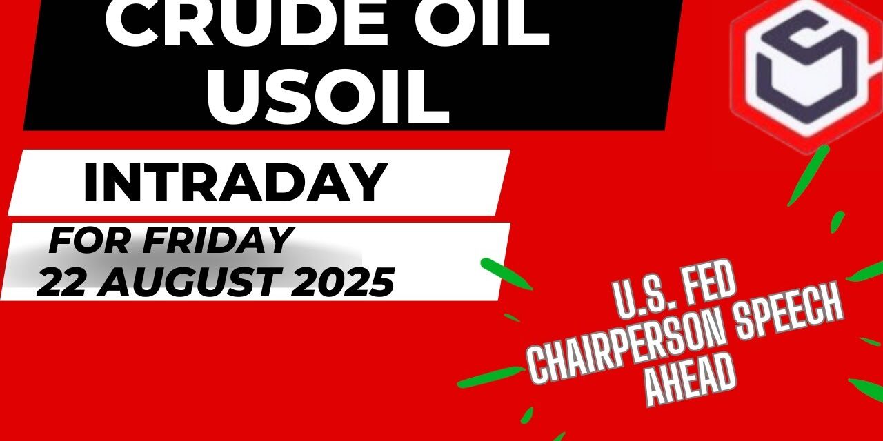 Crude Oil Trading | Crude Oil Prediction for Today Friday 22 August 2025