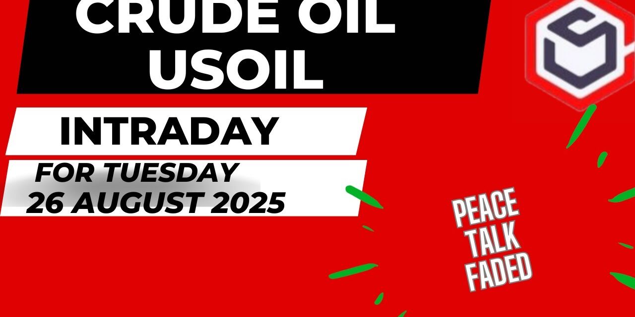 Crude Oil Trading | Crude Oil Prediction for Today Tuesday 26 August 2025 with TARGET