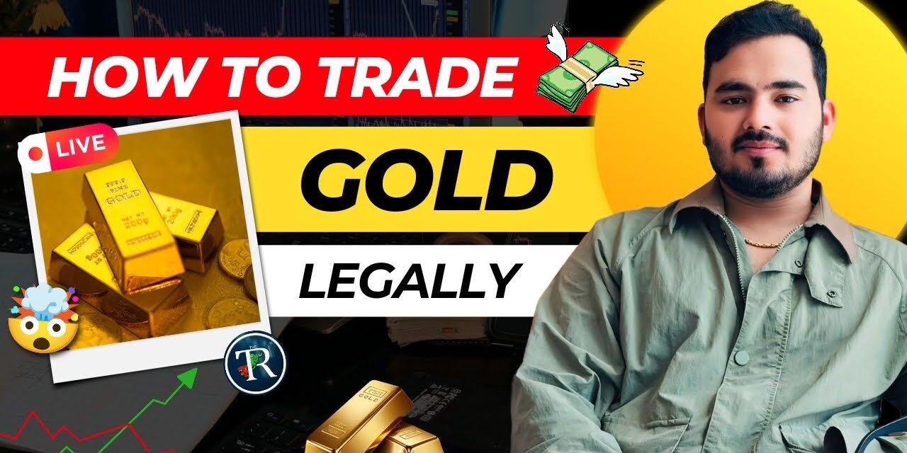 How to Trade Gold legally