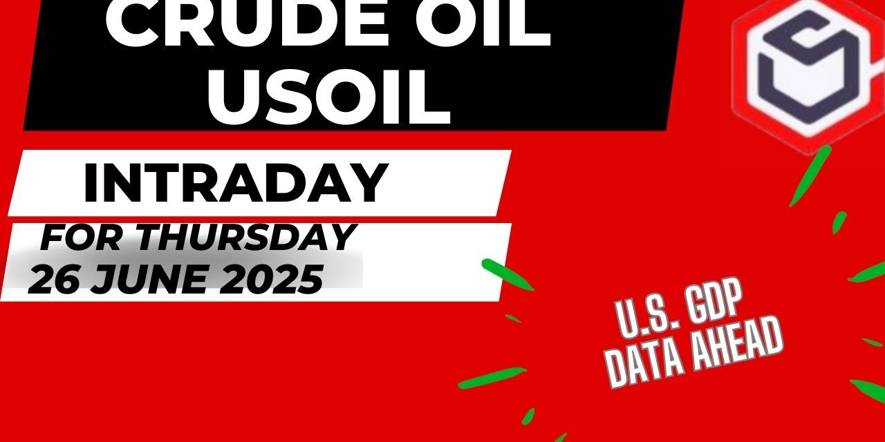 Crude Oil Trading | Crude Oil Prediction for Today Thursday 26 June 2025